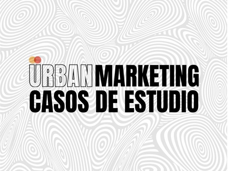 Casos de Estudio de Urban Marketing